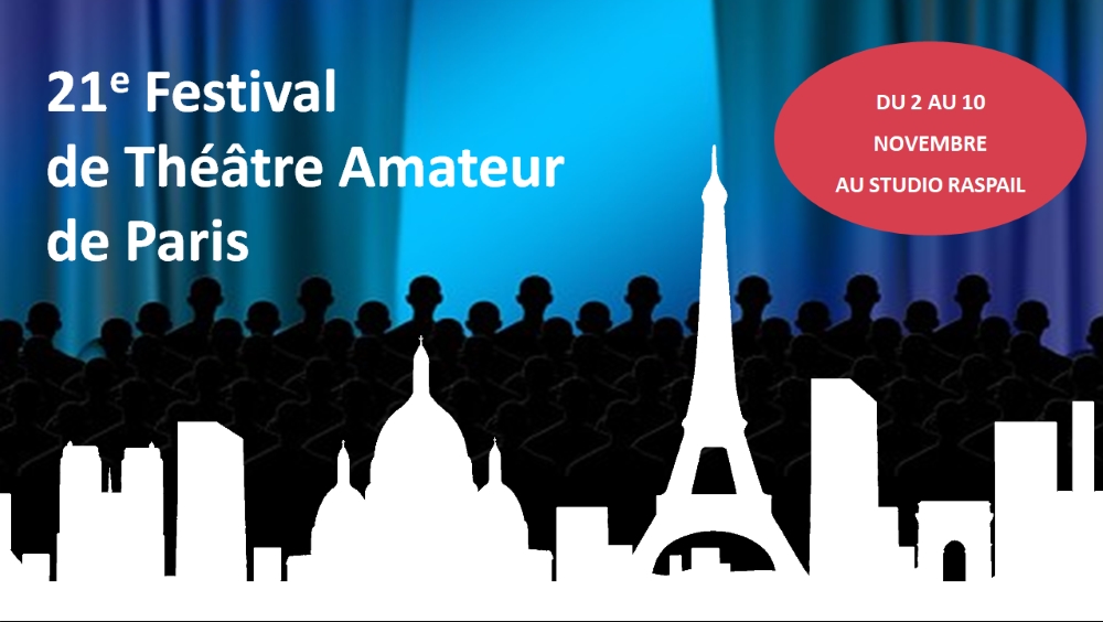 21e Festival de théâtre amateur de Paris 2019 du 2 au 11 novembre