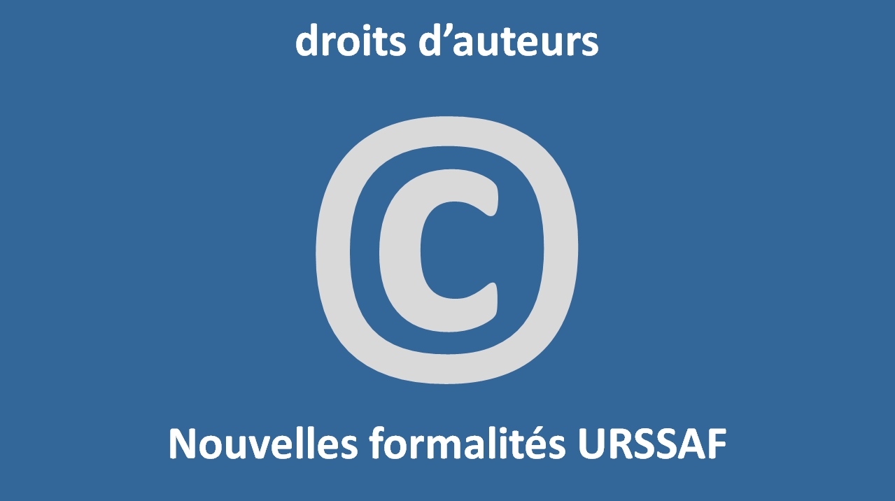 Droits d'auteurs : nouvelle formalité obligatoire auprès de l'URSSAF